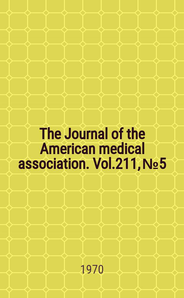 The Journal of the American medical association. Vol.211, №5