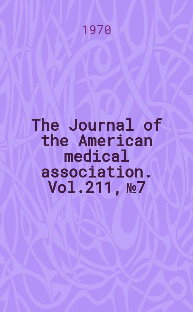 The Journal of the American medical association. Vol.211, №7