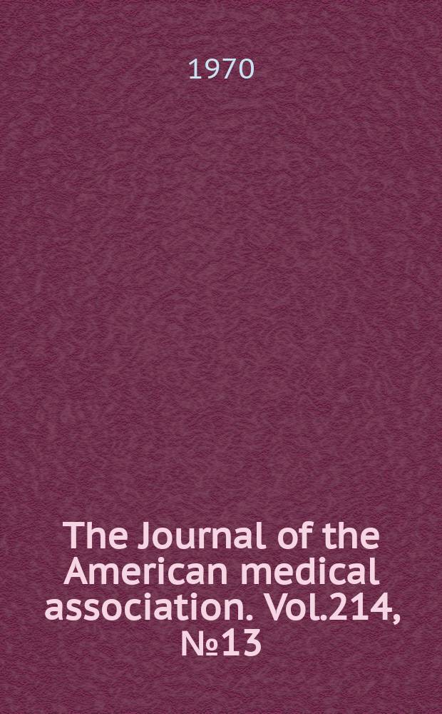 The Journal of the American medical association. Vol.214, №13