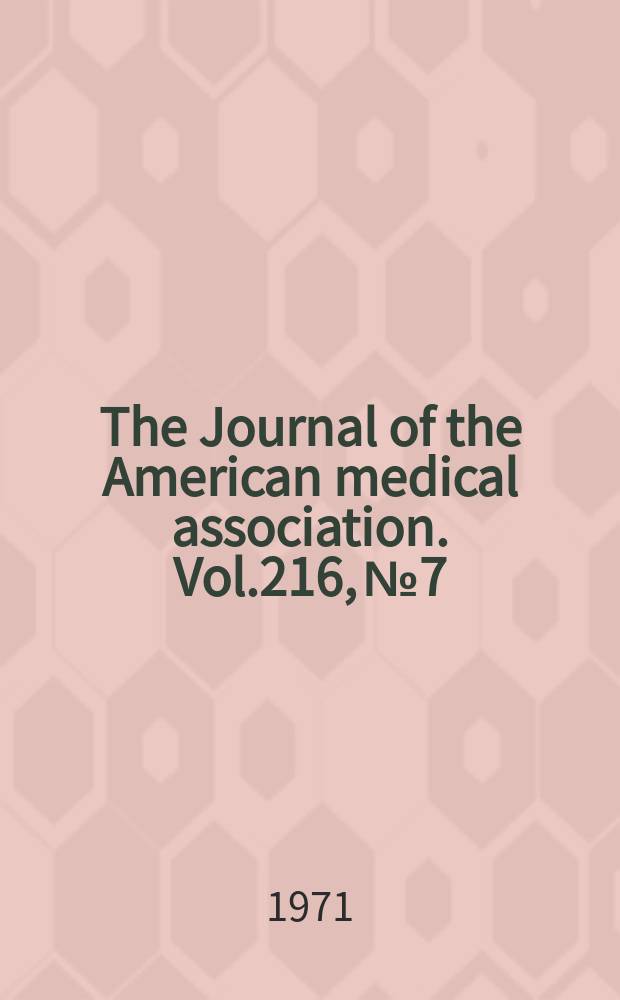 The Journal of the American medical association. Vol.216, №7