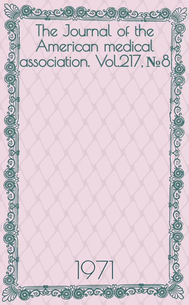 The Journal of the American medical association. Vol.217, №8
