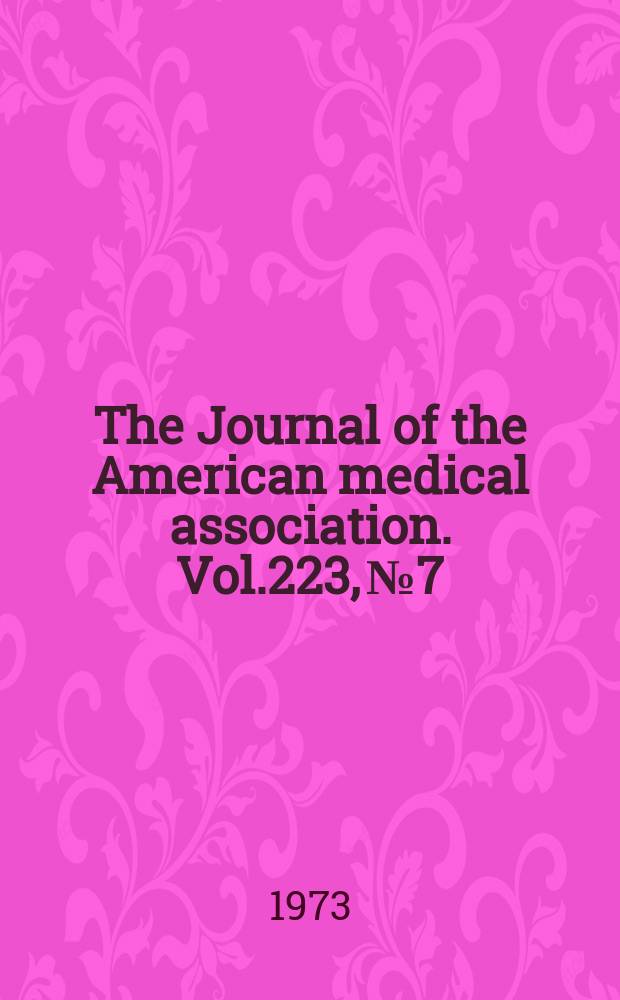 The Journal of the American medical association. Vol.223, №7