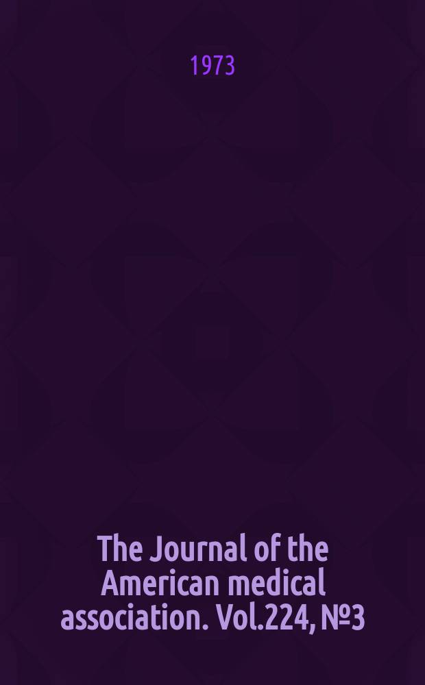 The Journal of the American medical association. Vol.224, №3