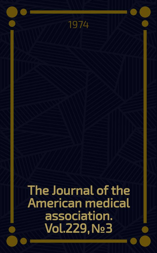 The Journal of the American medical association. Vol.229, №3