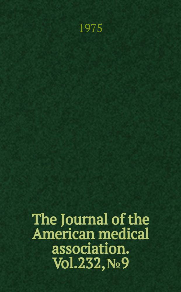 The Journal of the American medical association. Vol.232, №9