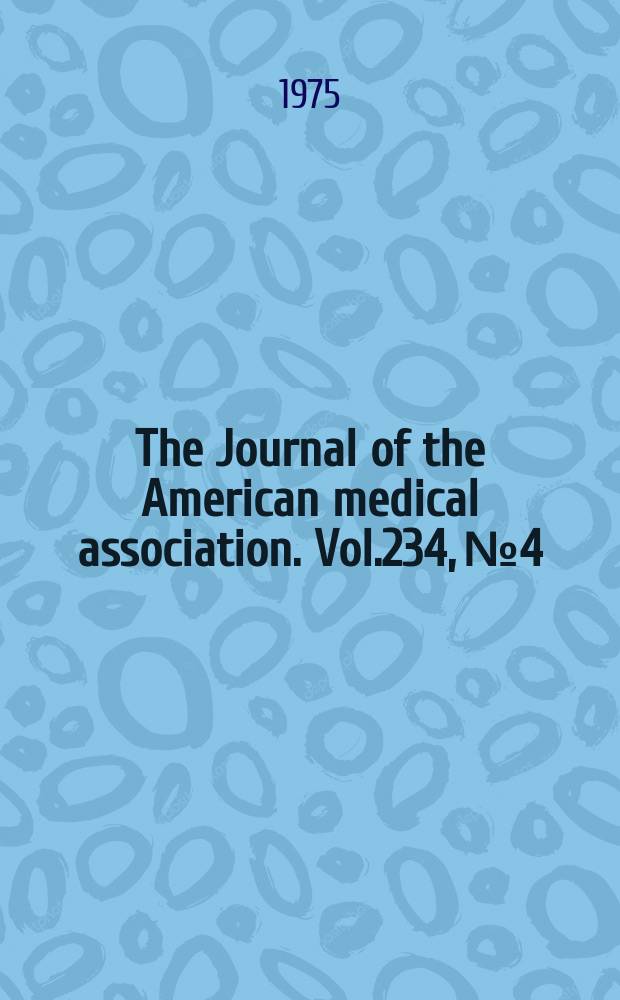 The Journal of the American medical association. Vol.234, №4
