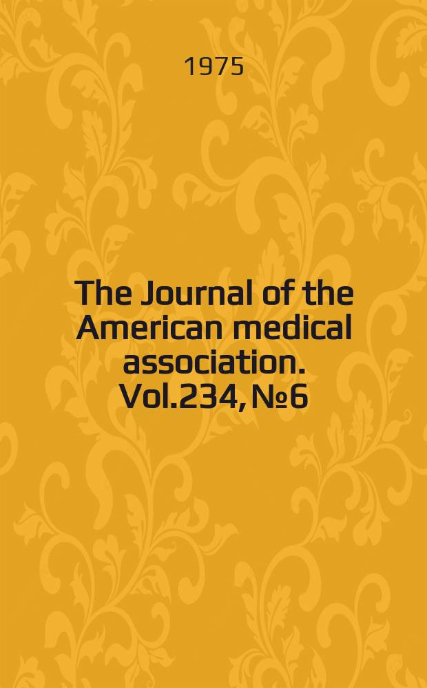 The Journal of the American medical association. Vol.234, №6