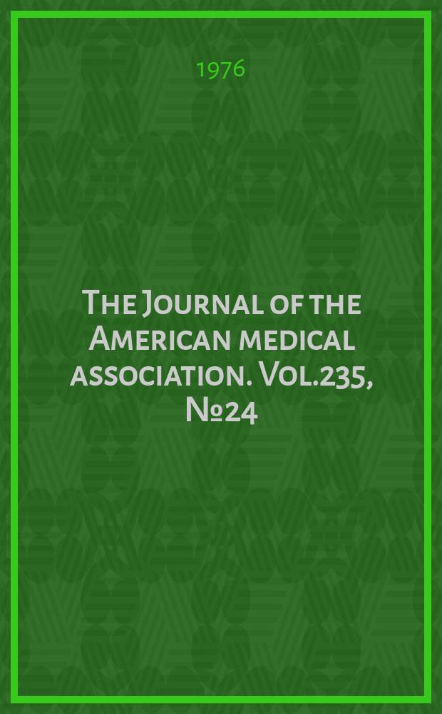 The Journal of the American medical association. Vol.235, №24