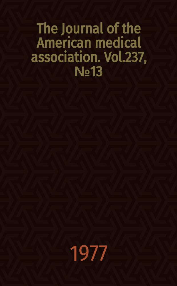 The Journal of the American medical association. Vol.237, №13