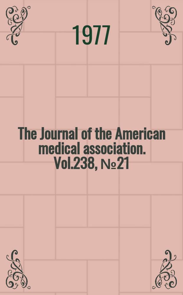 The Journal of the American medical association. Vol.238, №21