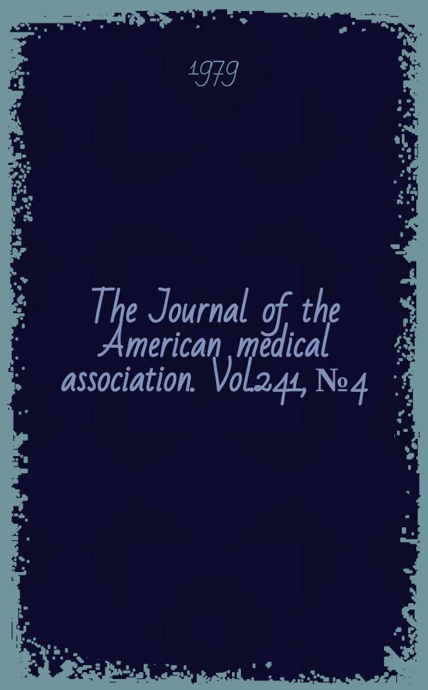 The Journal of the American medical association. Vol.241, №4