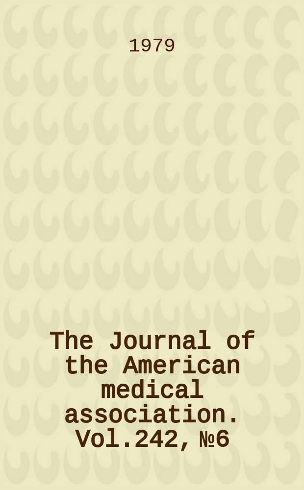 The Journal of the American medical association. Vol.242, №6