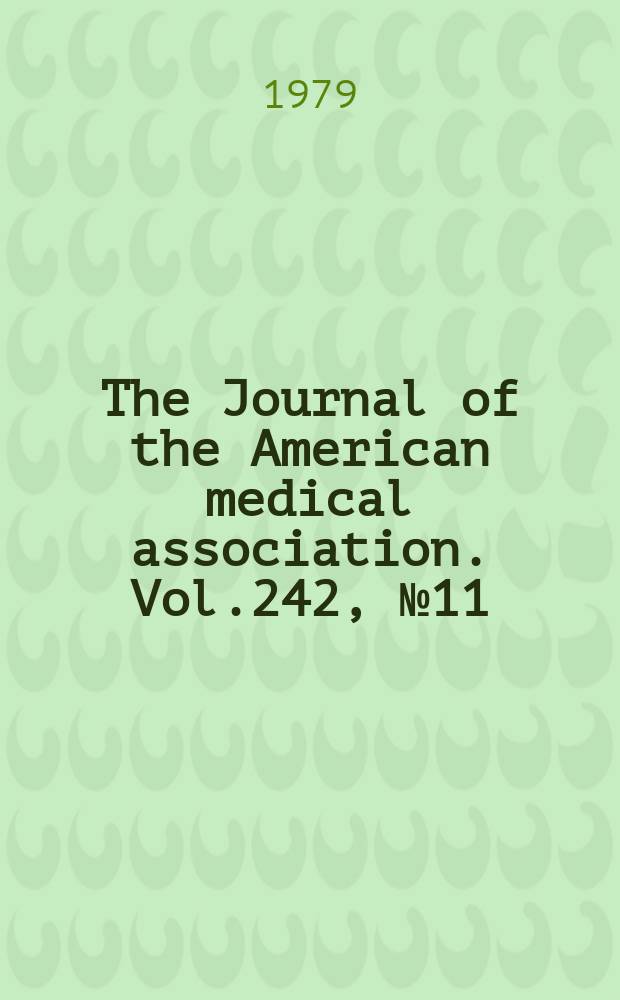 The Journal of the American medical association. Vol.242, №11