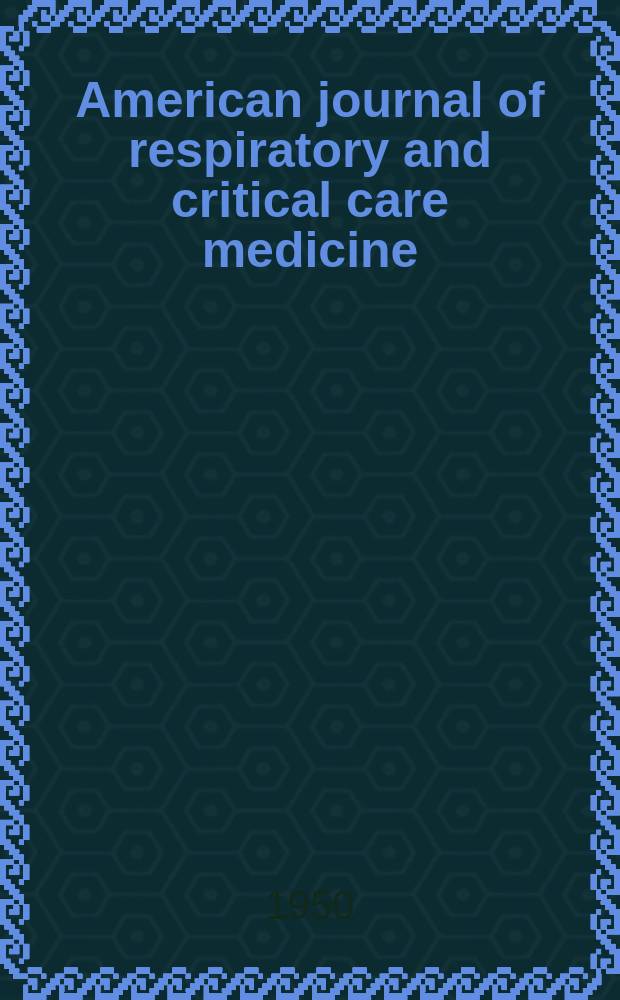 American journal of respiratory and critical care medicine : An offic. journal of the American thoracic soc., Med. sect. of the American lung assoc. Formerly the American review of respiratory disease. Vol.62, №4