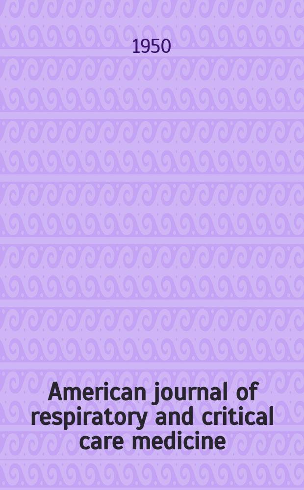 American journal of respiratory and critical care medicine : An offic. journal of the American thoracic soc., Med. sect. of the American lung assoc. Formerly the American review of respiratory disease. Vol.62, №6
