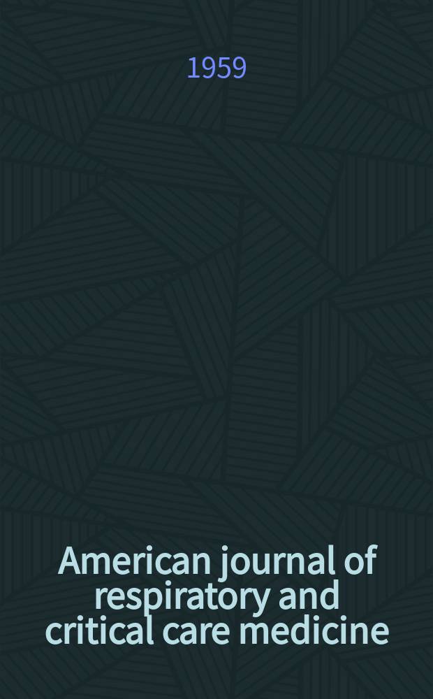 American journal of respiratory and critical care medicine : An offic. journal of the American thoracic soc., Med. sect. of the American lung assoc. Formerly the American review of respiratory disease. Vol.80, №4(P.1)