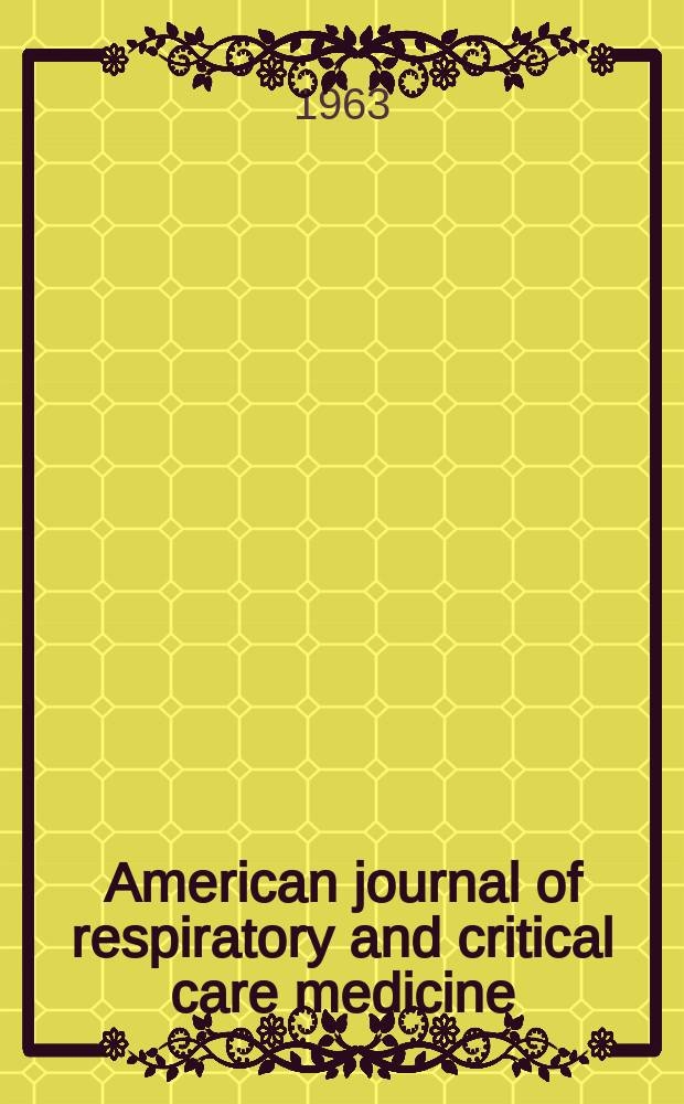 American journal of respiratory and critical care medicine : An offic. journal of the American thoracic soc., Med. sect. of the American lung assoc. Formerly the American review of respiratory disease. Vol.87, №4