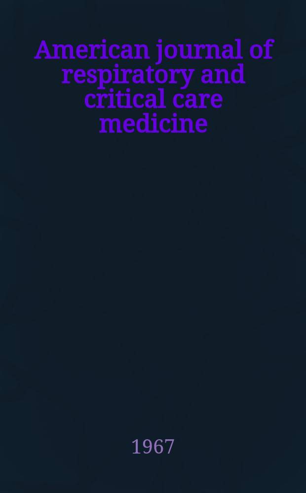 American journal of respiratory and critical care medicine : An offic. journal of the American thoracic soc., Med. sect. of the American lung assoc. Formerly the American review of respiratory disease. Vol.96, №6