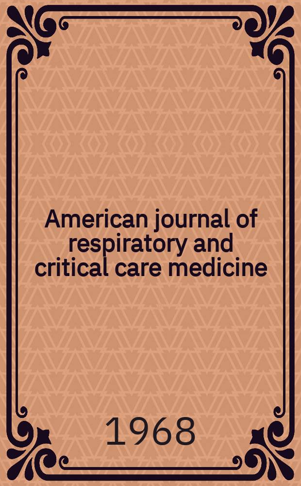 American journal of respiratory and critical care medicine : An offic. journal of the American thoracic soc., Med. sect. of the American lung assoc. Formerly the American review of respiratory disease. Vol.97, №3