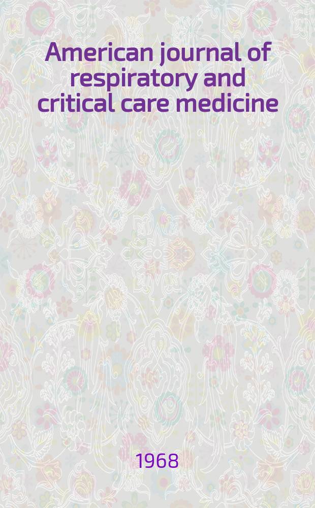 American journal of respiratory and critical care medicine : An offic. journal of the American thoracic soc., Med. sect. of the American lung assoc. Formerly the American review of respiratory disease. Vol.98, №5