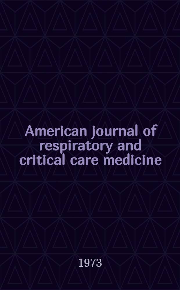American journal of respiratory and critical care medicine : An offic. journal of the American thoracic soc., Med. sect. of the American lung assoc. Formerly the American review of respiratory disease. Vol.107, №5