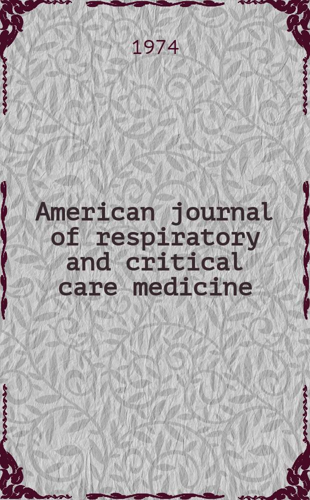 American journal of respiratory and critical care medicine : An offic. journal of the American thoracic soc., Med. sect. of the American lung assoc. Formerly the American review of respiratory disease. Vol.109, №1
