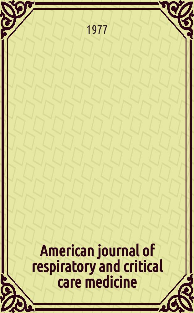 American journal of respiratory and critical care medicine : An offic. journal of the American thoracic soc., Med. sect. of the American lung assoc. Formerly the American review of respiratory disease. Vol.115, №6(P.1)