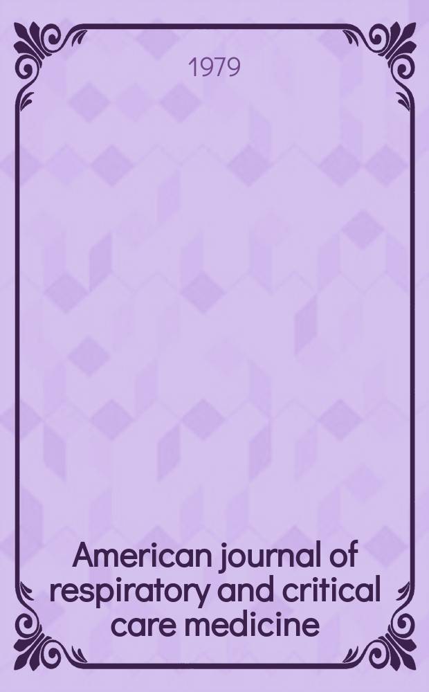 American journal of respiratory and critical care medicine : An offic. journal of the American thoracic soc., Med. sect. of the American lung assoc. Formerly the American review of respiratory disease. Vol.120, №6