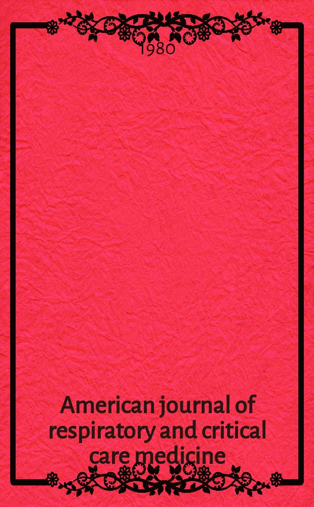 American journal of respiratory and critical care medicine : An offic. journal of the American thoracic soc., Med. sect. of the American lung assoc. Formerly the American review of respiratory disease. Vol.121, №2