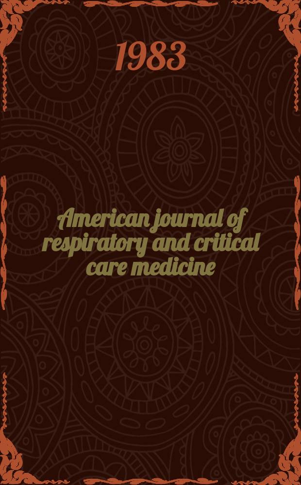 American journal of respiratory and critical care medicine : An offic. journal of the American thoracic soc., Med. sect. of the American lung assoc. Formerly the American review of respiratory disease. Vol.127, №5