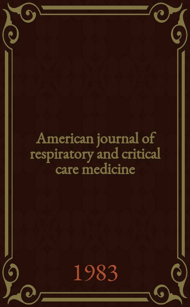American journal of respiratory and critical care medicine : An offic. journal of the American thoracic soc., Med. sect. of the American lung assoc. Formerly the American review of respiratory disease. Vol.127, №6