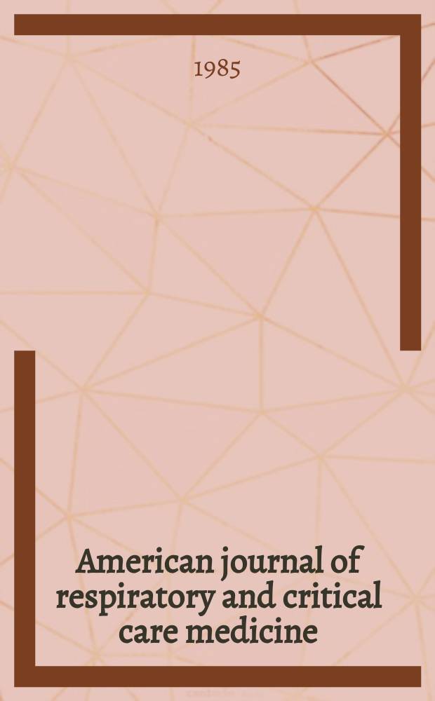 American journal of respiratory and critical care medicine : An offic. journal of the American thoracic soc., Med. sect. of the American lung assoc. Formerly the American review of respiratory disease. Vol.132, №6