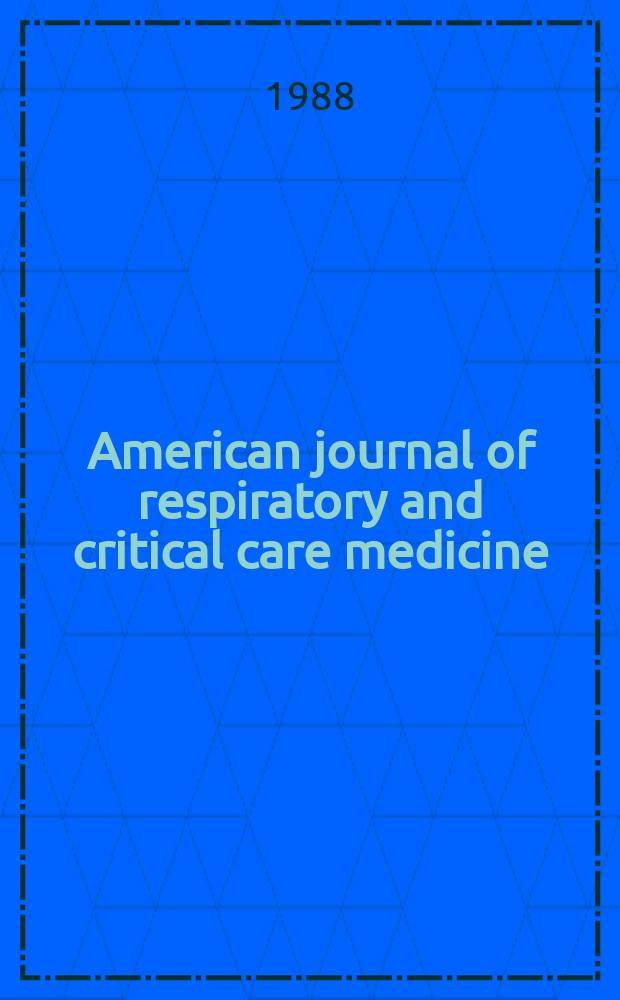 American journal of respiratory and critical care medicine : An offic. journal of the American thoracic soc., Med. sect. of the American lung assoc. Formerly the American review of respiratory disease. Vol.138, №1