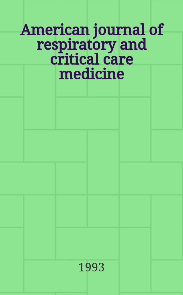 American journal of respiratory and critical care medicine : An offic. journal of the American thoracic soc., Med. sect. of the American lung assoc. Formerly the American review of respiratory disease. Vol.147, №4