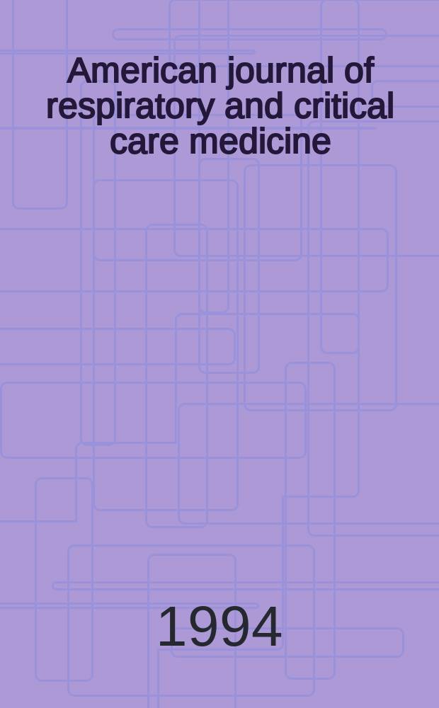 American journal of respiratory and critical care medicine : An offic. journal of the American thoracic soc., Med. sect. of the American lung assoc. Formerly the American review of respiratory disease. Vol.149, №6