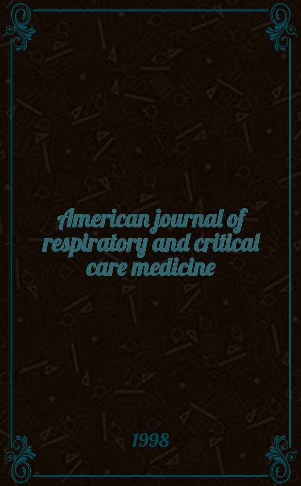American journal of respiratory and critical care medicine : An offic. journal of the American thoracic soc., Med. sect. of the American lung assoc. Formerly the American review of respiratory disease. Vol.158, №1