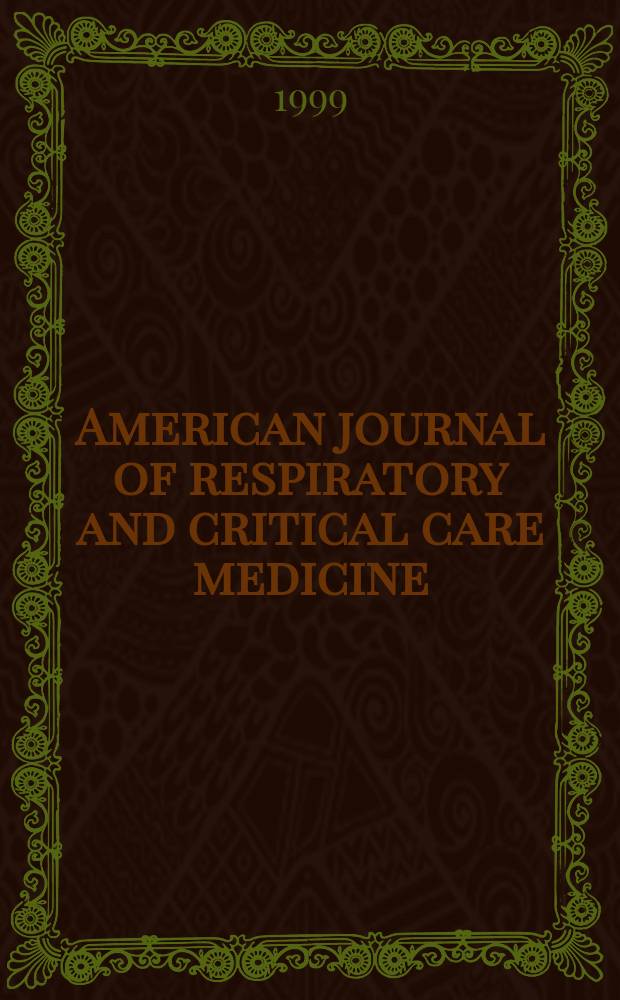 American journal of respiratory and critical care medicine : An offic. journal of the American thoracic soc., Med. sect. of the American lung assoc. Formerly the American review of respiratory disease. Vol.159, №5(Pt.1)