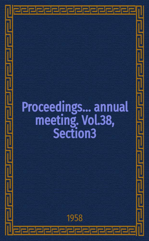 Proceedings ... annual meeting. Vol.38, Section3