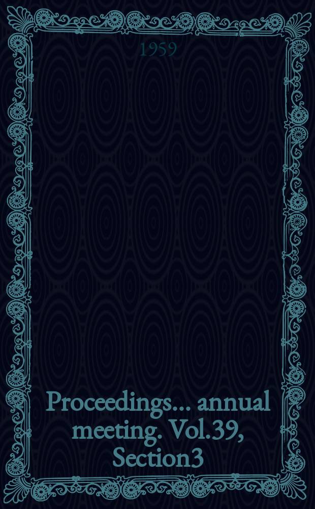 Proceedings ... annual meeting. Vol.39, Section3