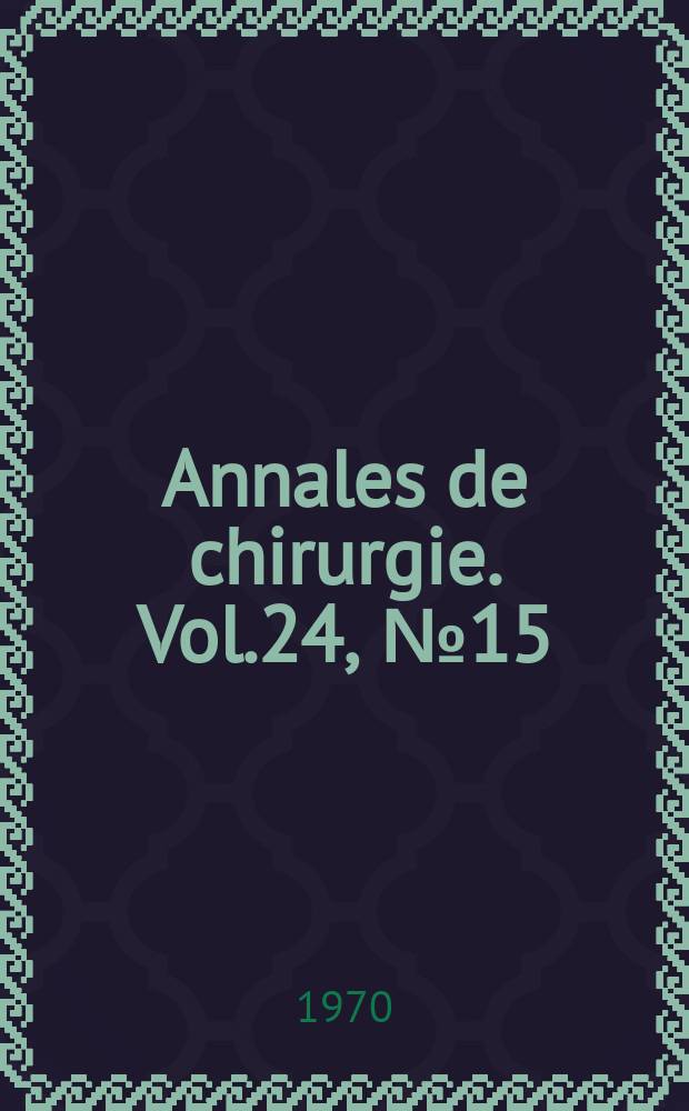 Annales de chirurgie. Vol.24, №15/16