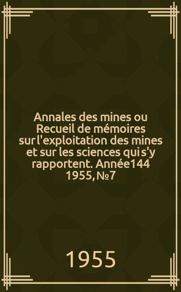 Annales des mines ou Recueil de mémoires sur l'exploitation des mines et sur les sciences qui s'y rapportent. Année144 1955, №7/8