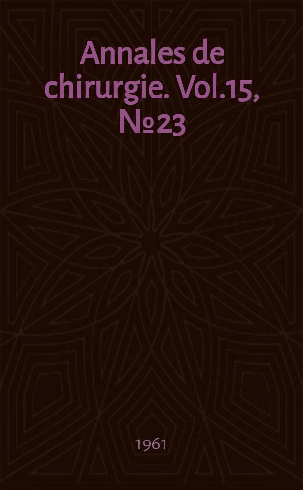 Annales de chirurgie. Vol.15, №23/24