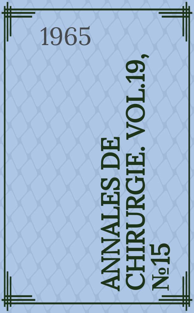 Annales de chirurgie. Vol.19, №15/16