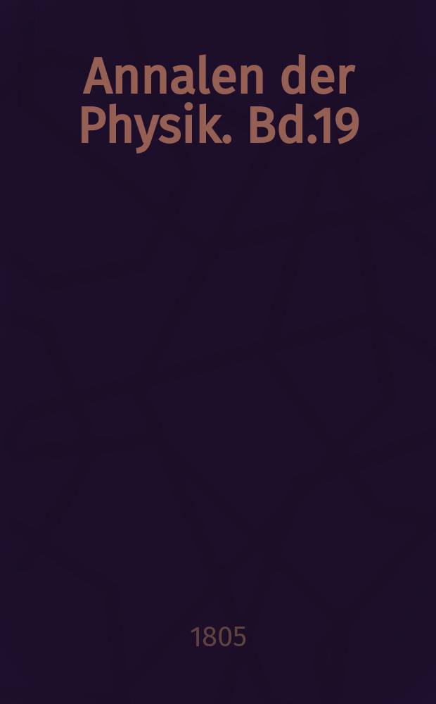 Annalen der Physik. Bd.19