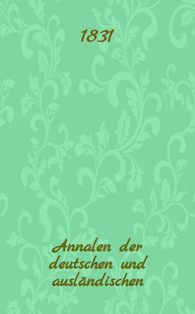 Annalen der deutschen und ausländischen : Criminal - Recht pflege. Bd.9 1831, Bd.1, H.17