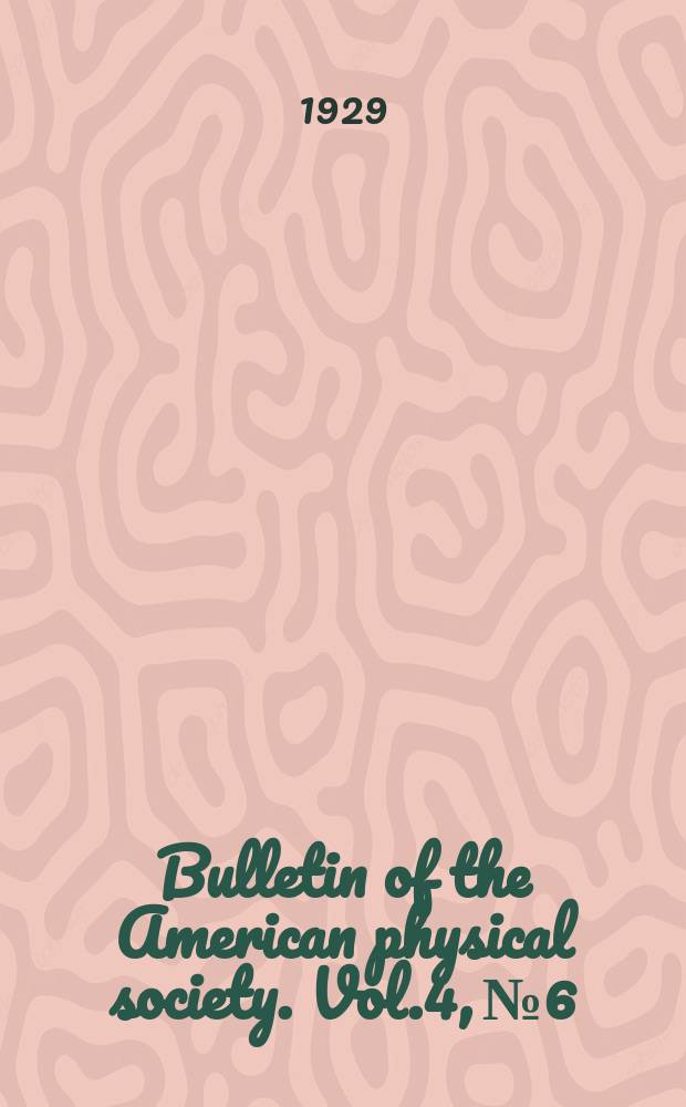 Bulletin of the American physical society. Vol.4, №6