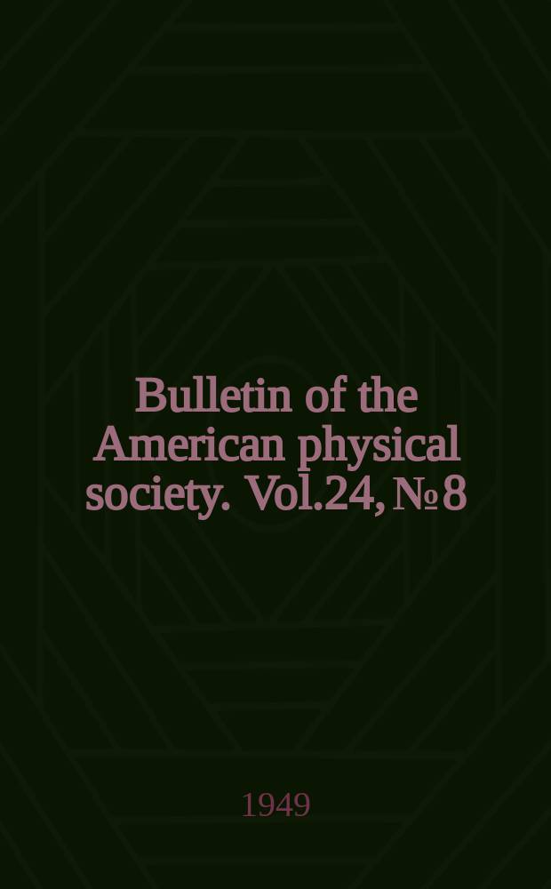 Bulletin of the American physical society. Vol.24, №8