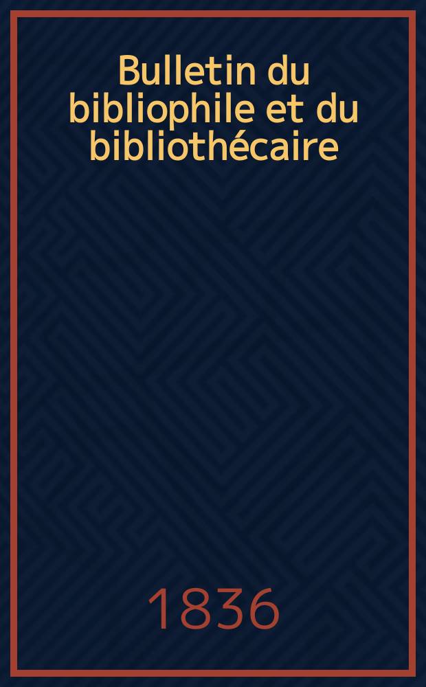 Bulletin du bibliophile et du bibliothécaire : Revue mensuelle contenant des notices bibliographiques, philologiques, historiques, littéraires et le catalogue raisonné des livres de l’éditeur. Sér.2, №3