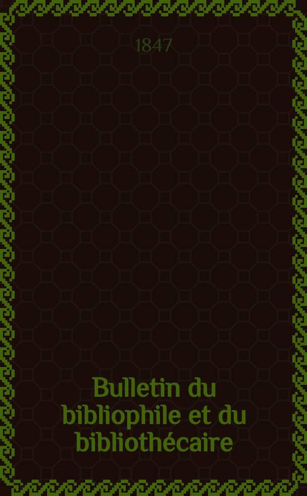 Bulletin du bibliophile et du biblioth&eacute;caire : Revue mensuelle contenant des notices bibliographiques, philologiques, historiques, litt&eacute;raires et le catalogue raisonn&eacute; des livres de l&rsquo;&eacute;diteur. S&eacute;r.8, №4