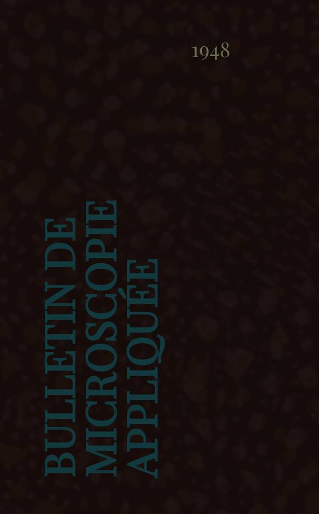 Bulletin de microscopie appliqu&eacute;e : Microscopie et Bulletin d&rsquo;histologie appliqu&eacute;e r&eacute;unis Organe de la Soci&eacute;t&eacute; fran&ccedil;aise de microscopie th&eacute;orique et appliqu&eacute;e. Vol.25, №7